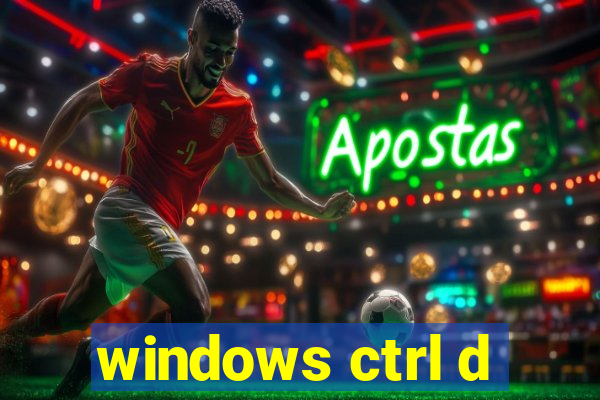 windows ctrl d